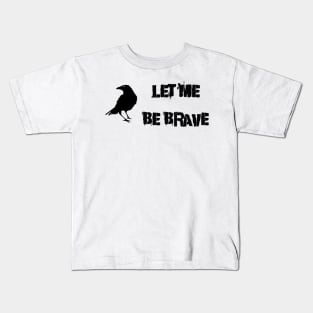 Let Me Be Brave Kids T-Shirt